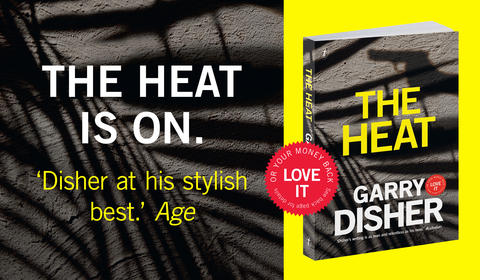 An Extract from Garry Disher’s New Novel, The Heat