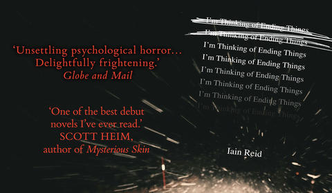 The Scariest Book of the Year: I’m Thinking of Ending Things by Iain Reid The Scariest Book of the Year: I’m Thinking of Ending Things by Iain Reid