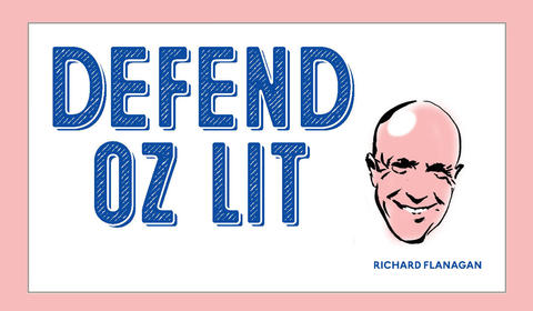Defend Oz Lit #2: Richard Flanagan