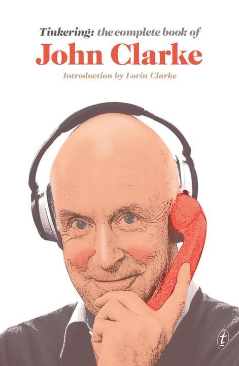 Tinkering: the Complete Book of John Clarke