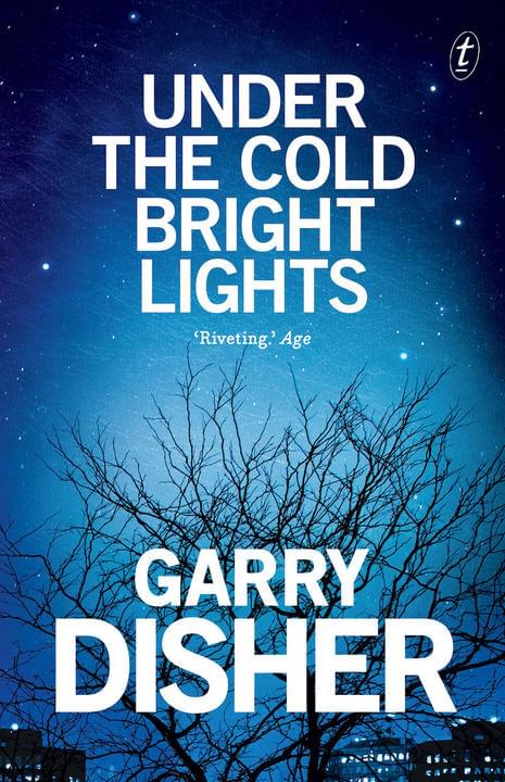 Under the Cold Bright Lights by Garry Disher