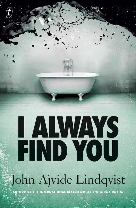 I Always Find You by John Avjide Lindqvist