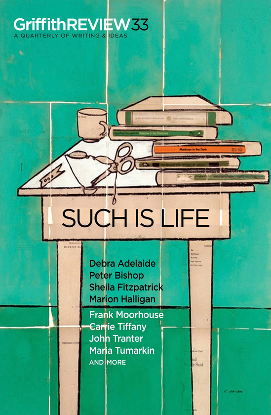Griffith Review 33 Such Is Life Book By Julianne Schultz Text Publishing