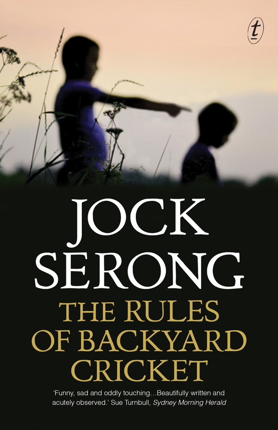 Text Publishing The Rules Of Backyard Cricket Book By Jock Serong