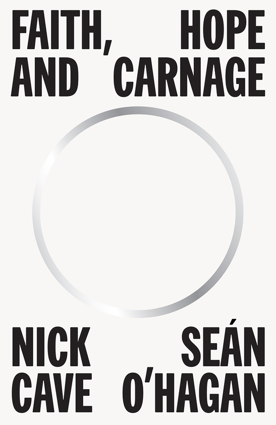 Nick Cave, Se&aacute;n O'hagan Faith, Hope, and Carnage
