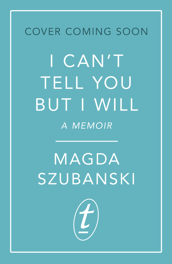 I Can't Tell You But I Will