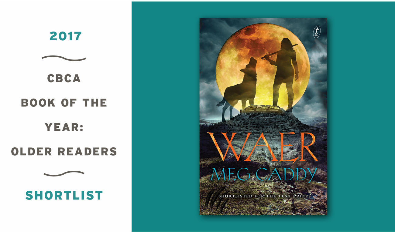 Waer by Meg Caddy shortlisted for 2017 CBCA Book of the Year for Older Readers Award