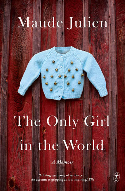 The Only Girl in the World: A Memoir, by Maude Julien with Ursula Gauthier