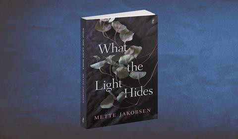 Read an Extract from Mette Jakobsen’s New Novel, What the Light Hides